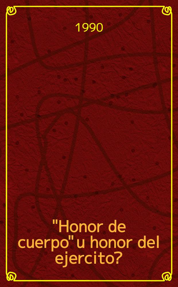 "Honor de cuerpo" u honor del ejercito? : Mesa redonda sobre el tema "La sociedad y el ejército: cultura polít. de diálogo en la prensa"