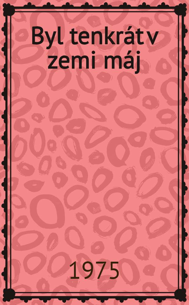 Byl tenkrát v zemi máj : Báseň o zrození světla, báseň o zrození naděje