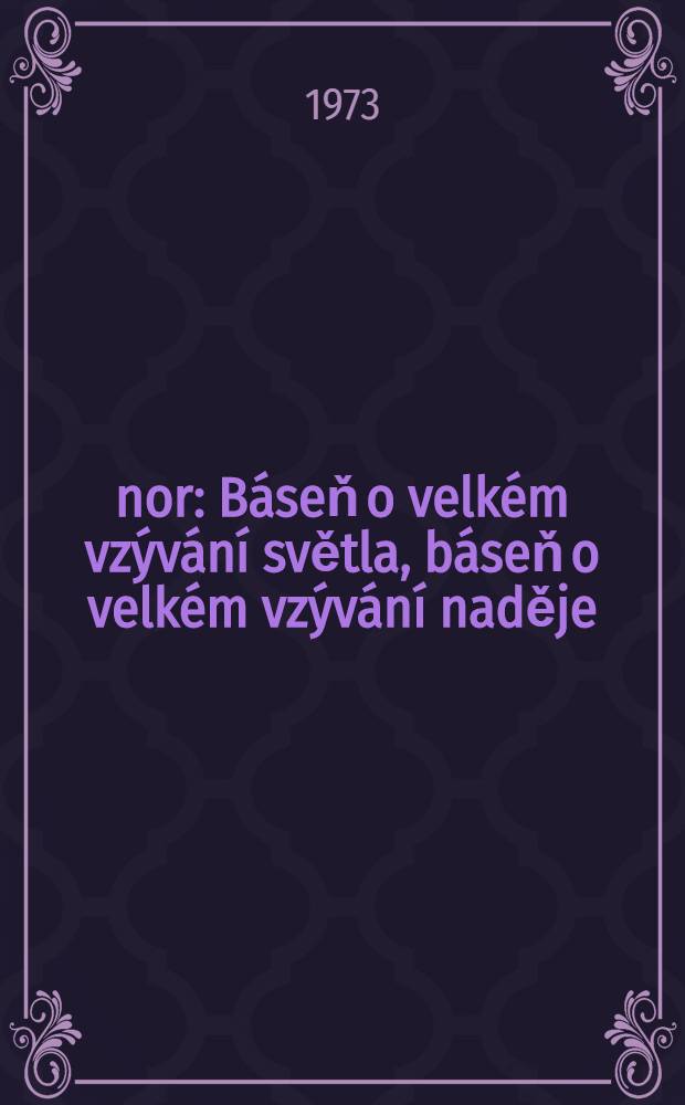 Únor : Báseň o velkém vzývání světla, báseň o velkém vzývání naděje
