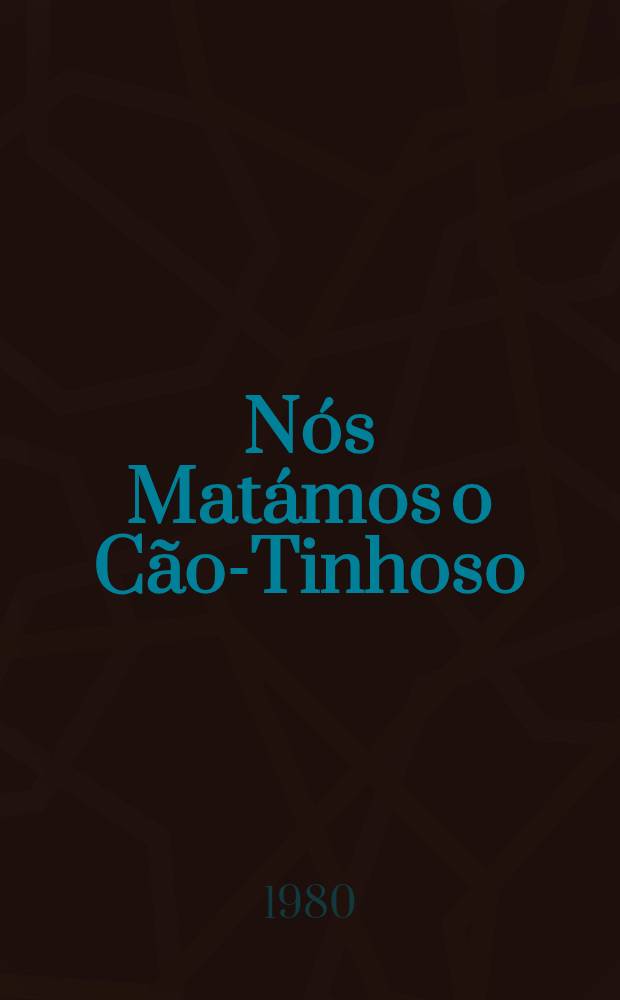 Nós Matámos o Cão-Tinhoso : Novelas