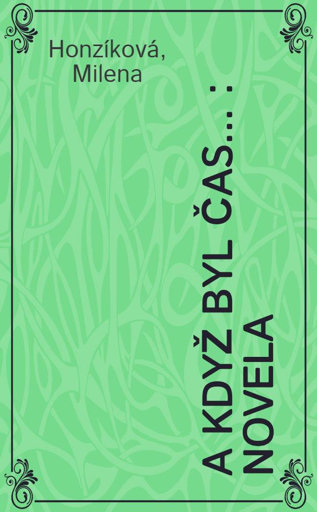A když byl čas ... : Novela