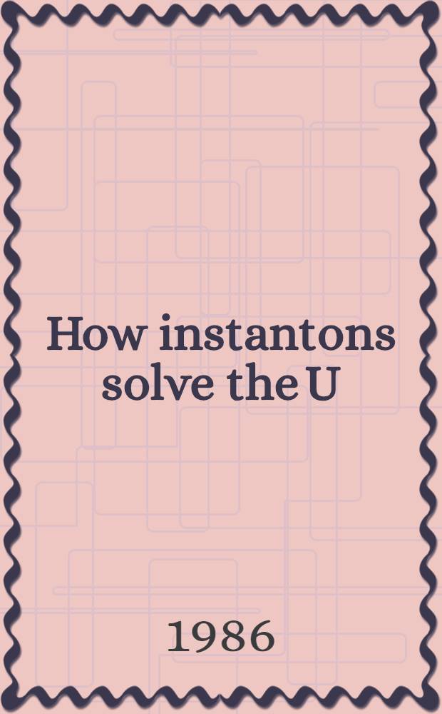 How instantons solve the U (1) problem