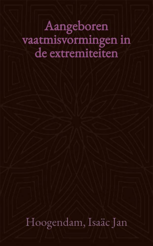 Aangeboren vaatmisvormingen in de extremiteiten : Proefschr. ..