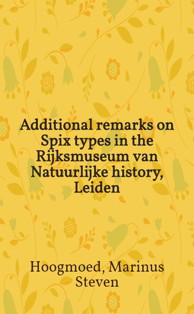 Additional remarks on Spix types in the Rijksmuseum van Natuurlijke history, Leiden
