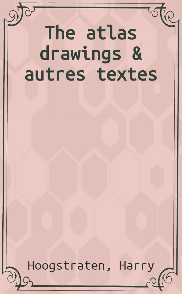 The atlas drawings & autres textes