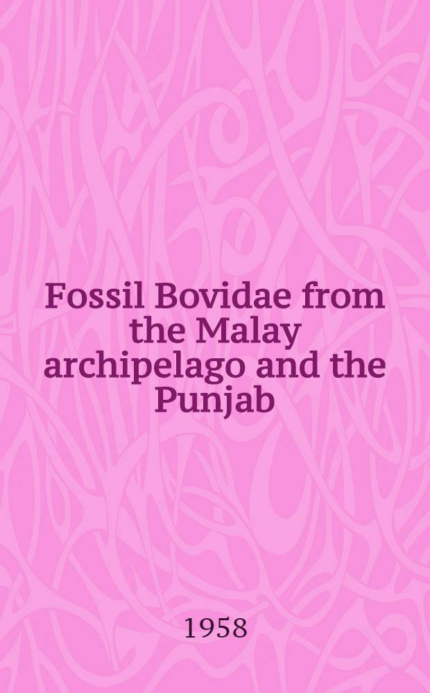 Fossil Bovidae from the Malay archipelago and the Punjab
