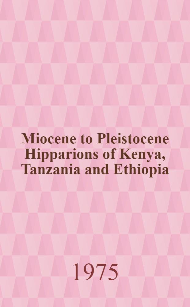 Miocene to Pleistocene Hipparions of Kenya, Tanzania and Ethiopia