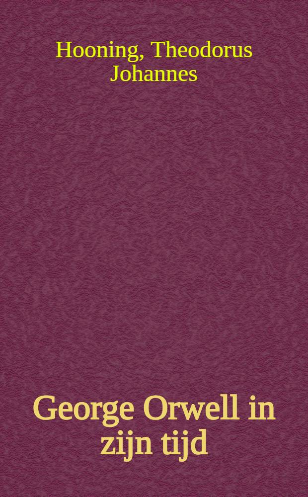 George Orwell in zijn tijd : Acad. proefschrift ... aan de Univ. van Amsterdam ..