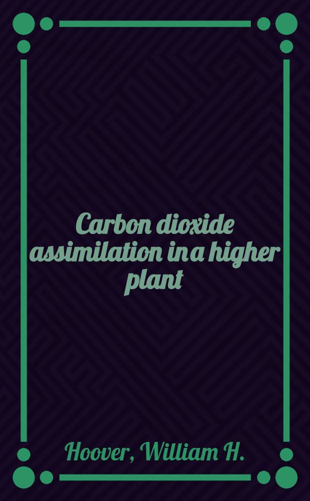 Carbon dioxide assimilation in a higher plant