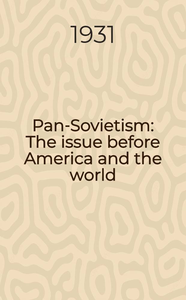 Pan-Sovietism : The issue before America and the world