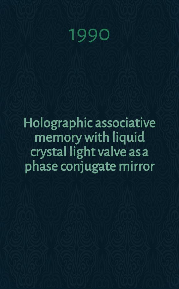 Holographic associative memory with liquid crystal light valve as a phase conjugate mirror