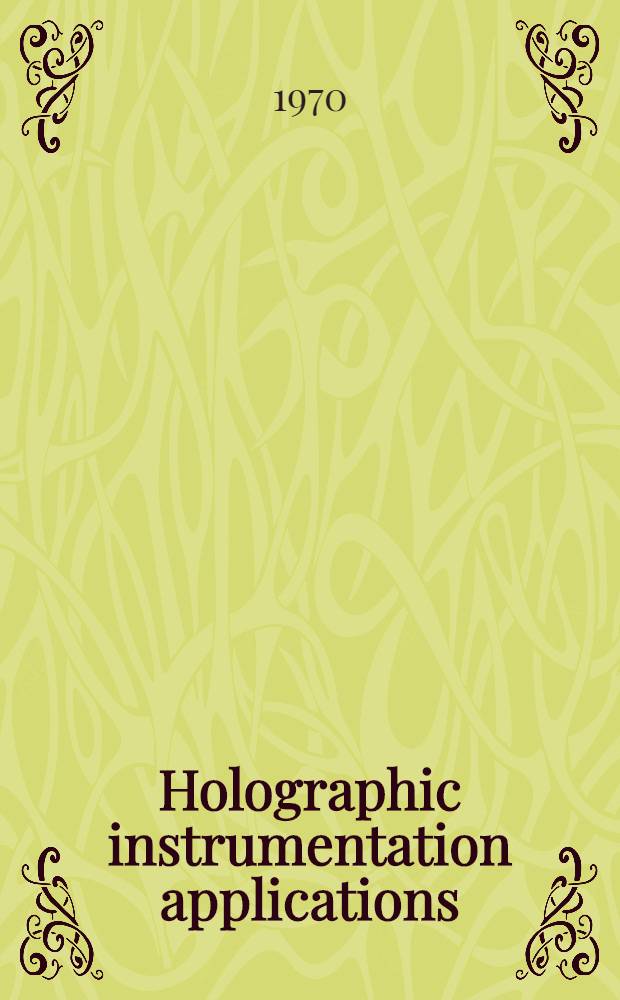 Holographic instrumentation applications : Proceedings