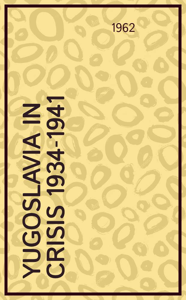 Yugoslavia in crisis 1934-1941