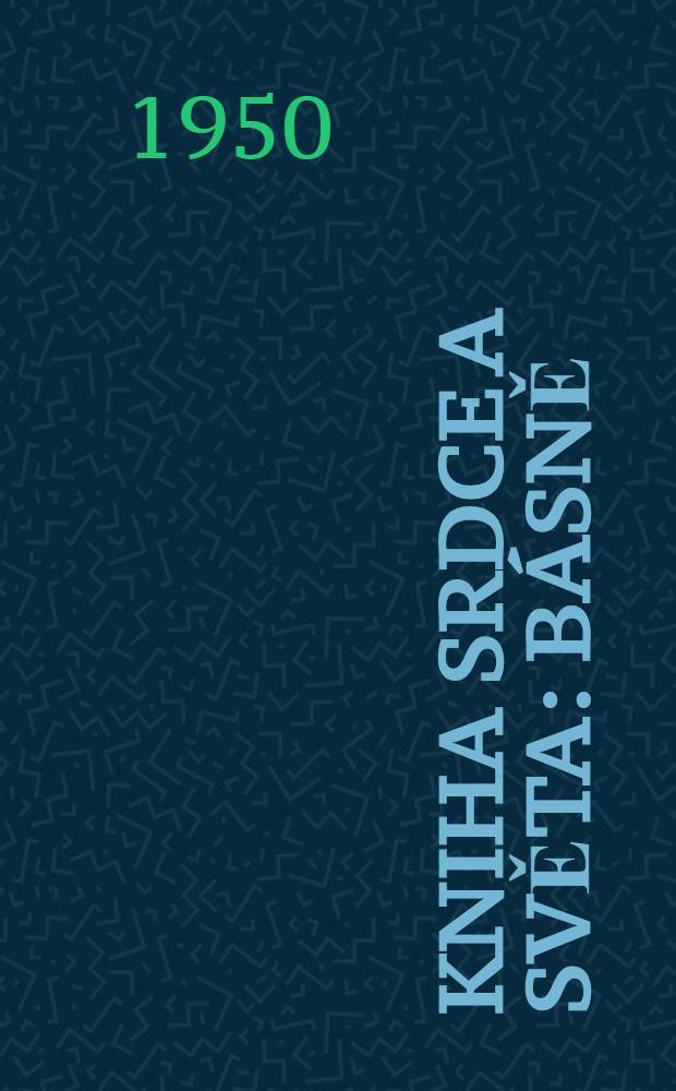 Kniha srdce a světa : Básně