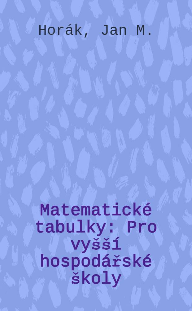 Matematické tabulky : Pro vyšší hospodářské školy