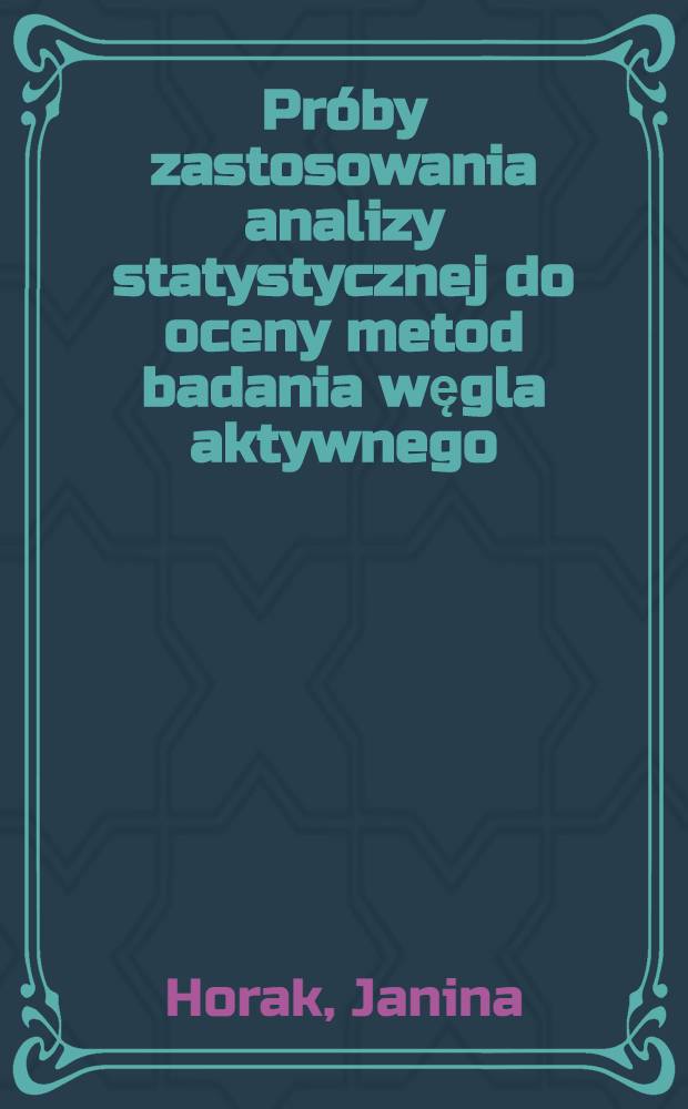 Próby zastosowania analizy statystycznej do oceny metod badania węgla aktywnego