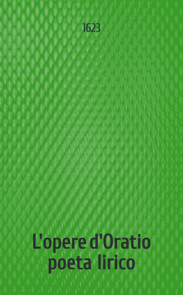 L'opere d'Oratio poeta lirico