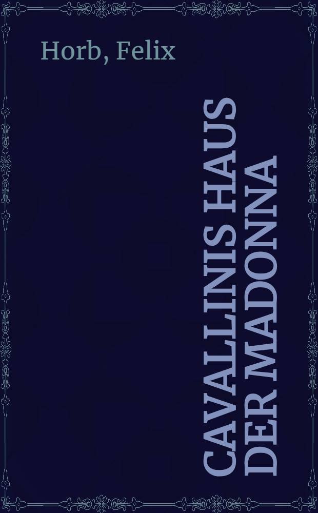 Cavallinis Haus der Madonna : Mitgeteilt am 12. März 1945