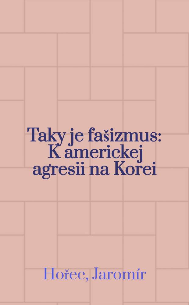 Taky je fašizmus : K americkej agresii na Korei