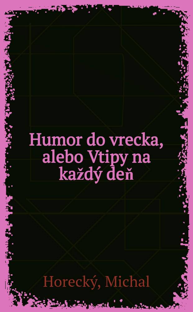 Humor do vrecka, alebo Vtipy na každý deň