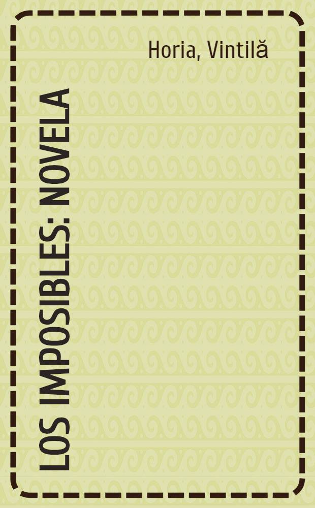 Los imposibles : Novela