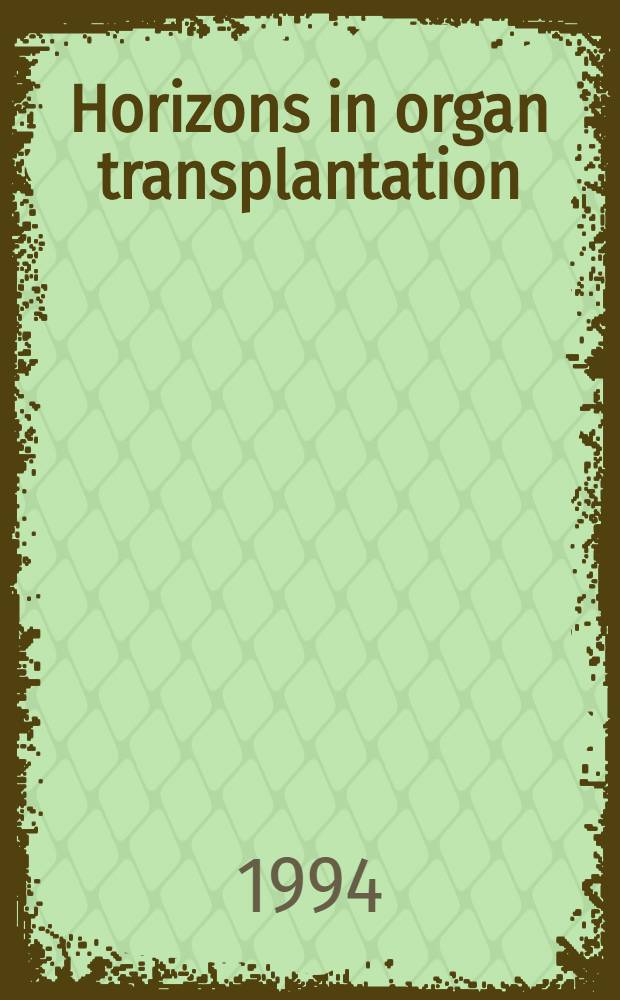 Horizons in organ transplantation