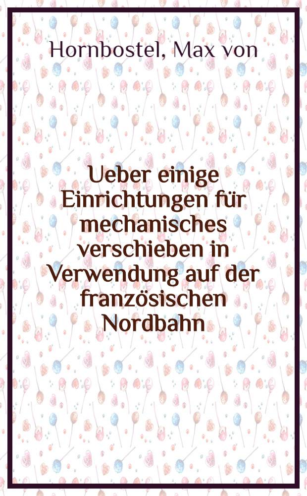 Ueber einige Einrichtungen für mechanisches verschieben in Verwendung auf der französischen Nordbahn