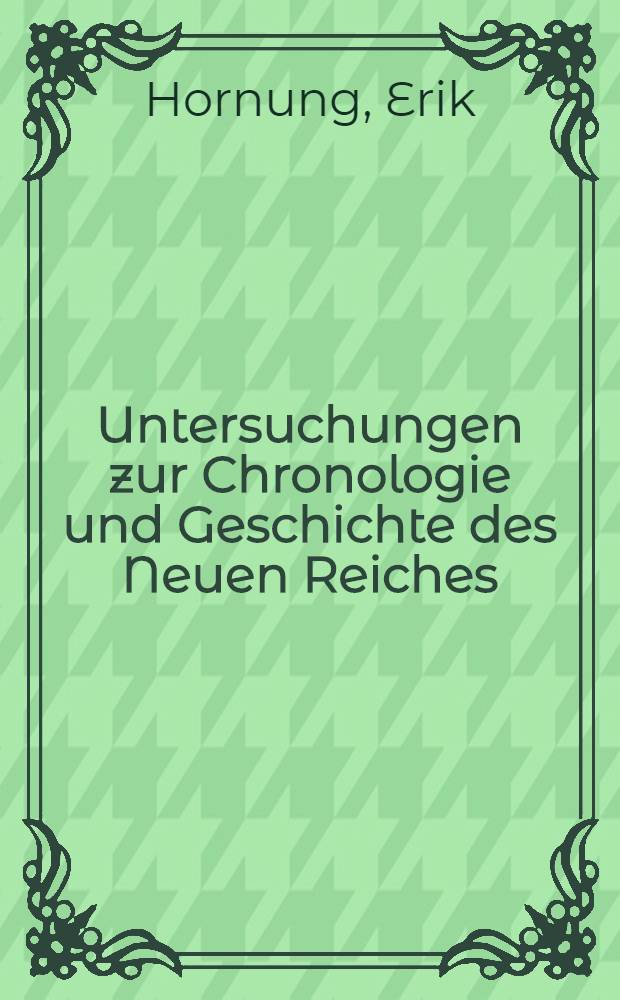 Untersuchungen zur Chronologie und Geschichte des Neuen Reiches