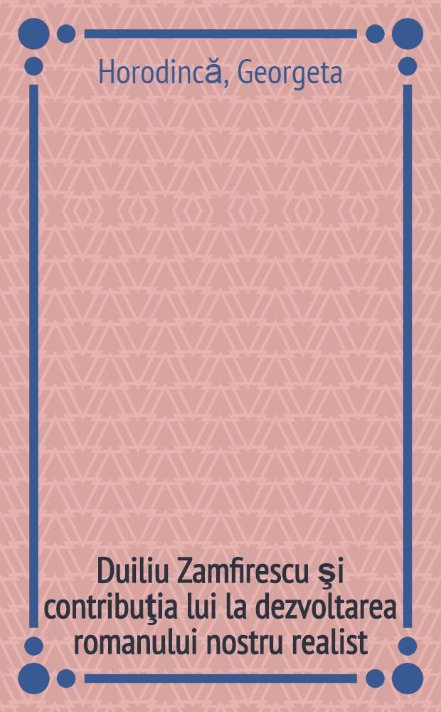 Duiliu Zamfirescu şi contribuţia lui la dezvoltarea romanului nostru realist