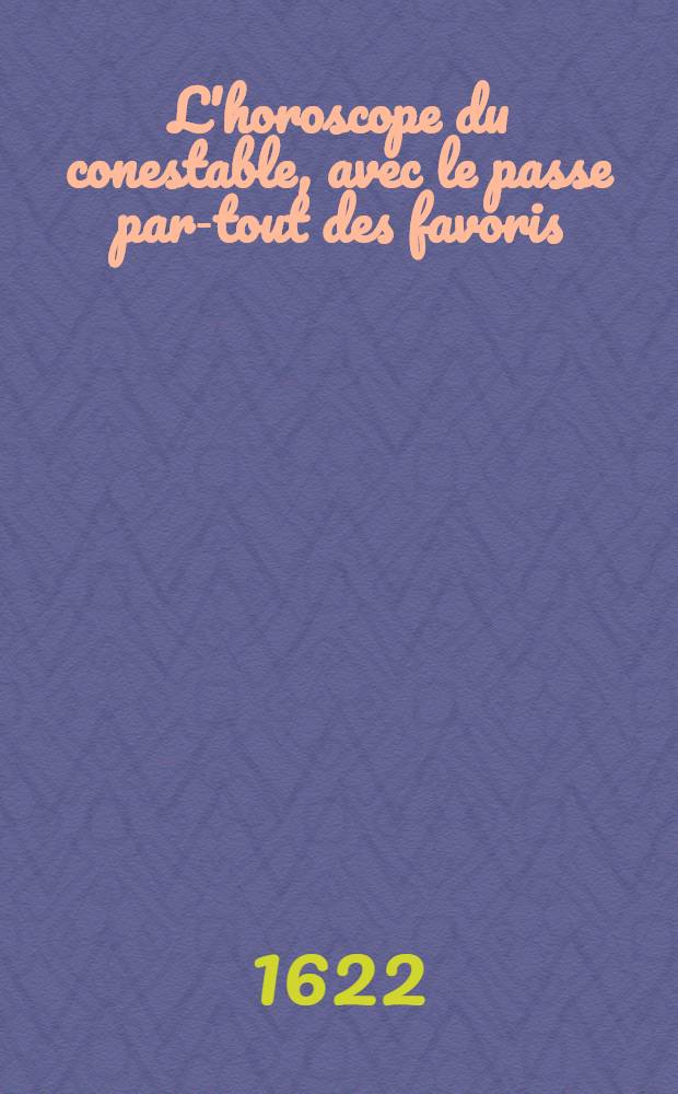 L'horoscope du conestable, avec le passe par-tout des favoris