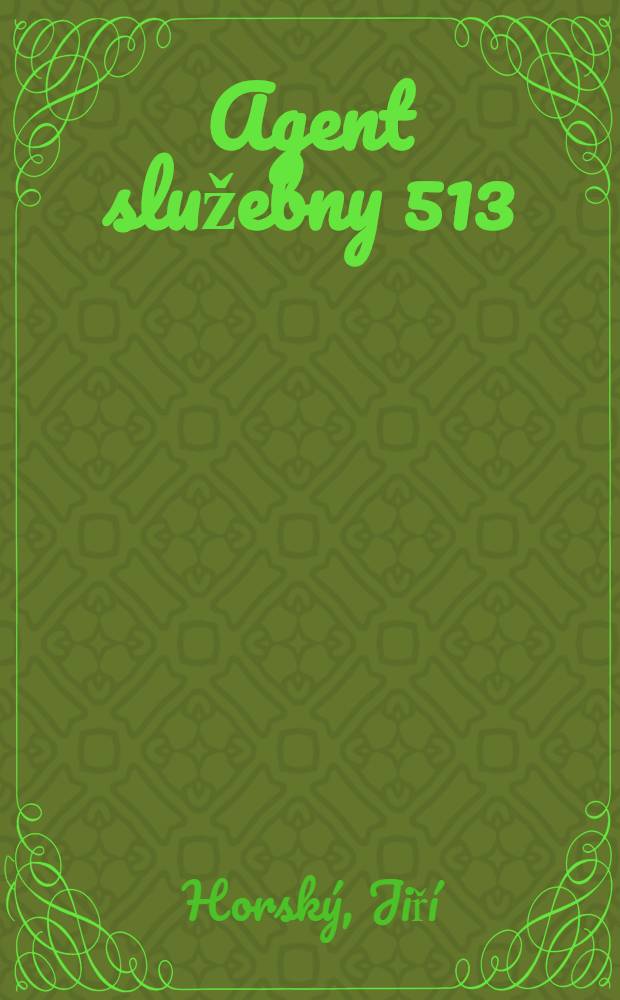 Agent služebny 513