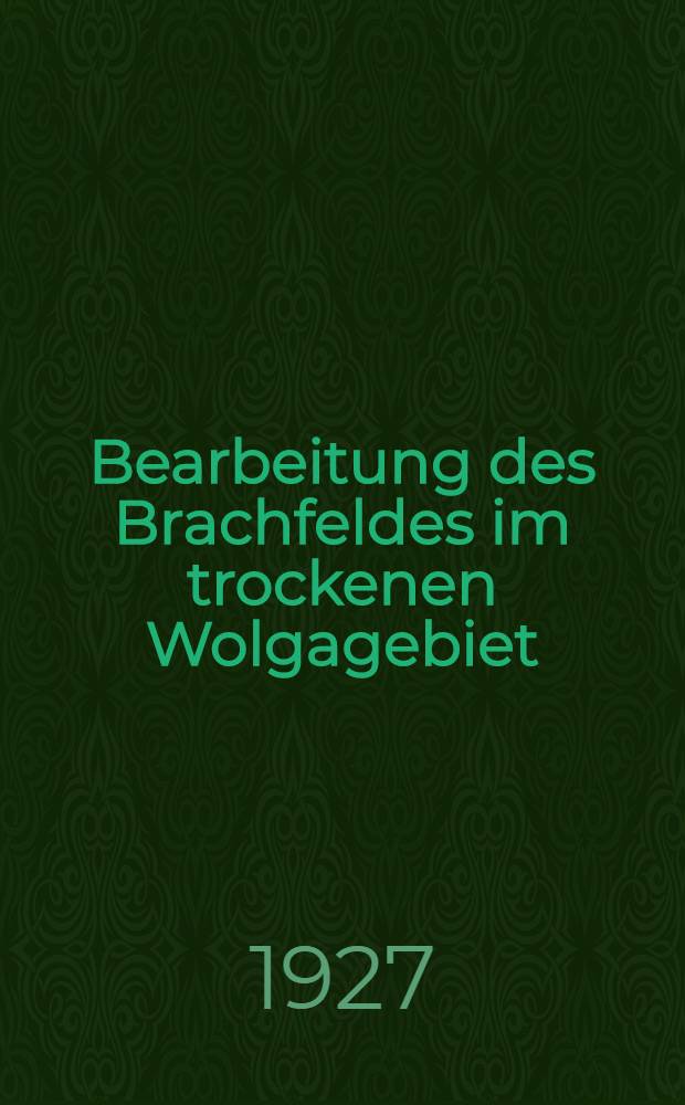 ... Bearbeitung des Brachfeldes im trockenen Wolgagebiet