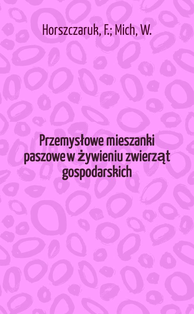 Przemysłowe mieszanki paszowe w żywieniu zwierząt gospodarskich