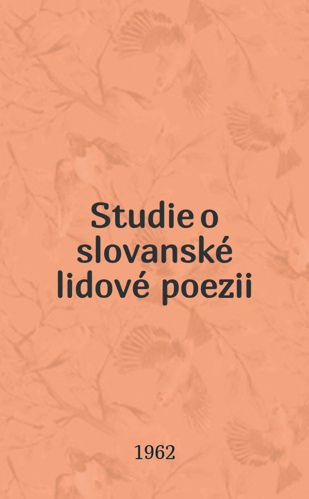 Studie o slovansk&eacute; lidov&eacute; poezii : Vysoko&scaron;kolsk&aacute; př&iacute;ručka