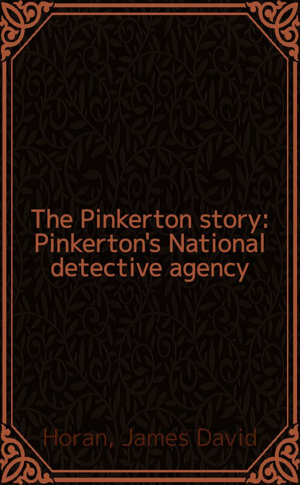The Pinkerton story : Pinkerton's National detective agency