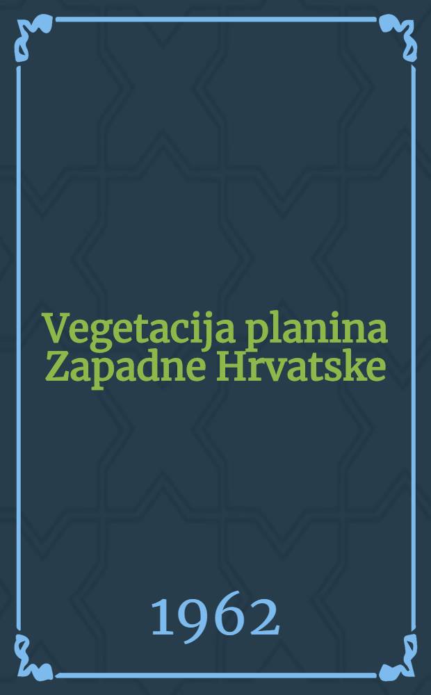 Vegetacija planina Zapadne Hrvatske : Sa 4 karte biljnih zajednica sekc. Sušak