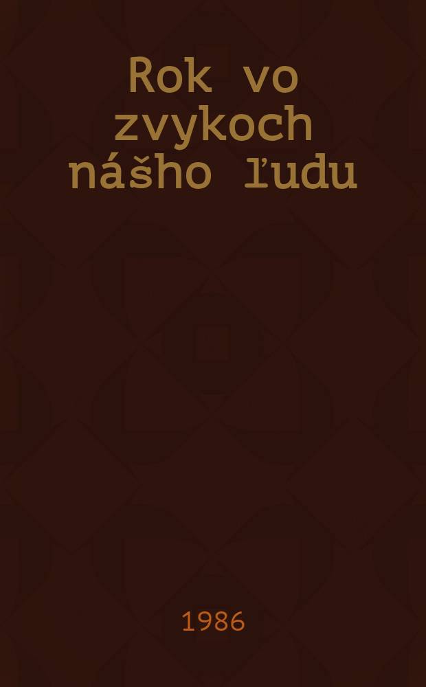 Rok vo zvykoch n&aacute;&scaron;ho ľudu