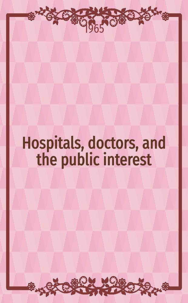 Hospitals, doctors, and the public interest