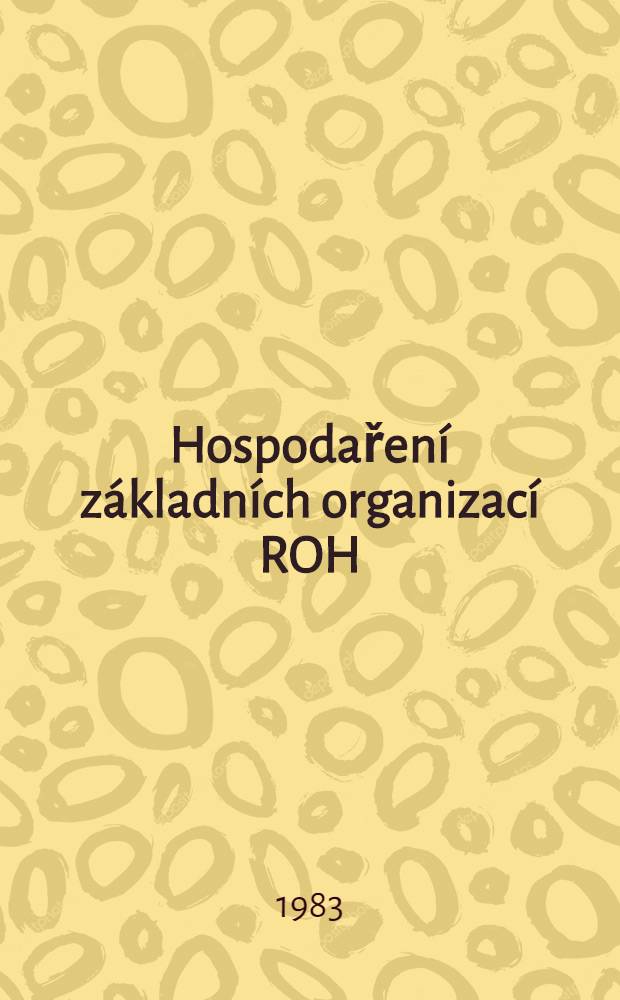 Hospodaření základních organizací ROH