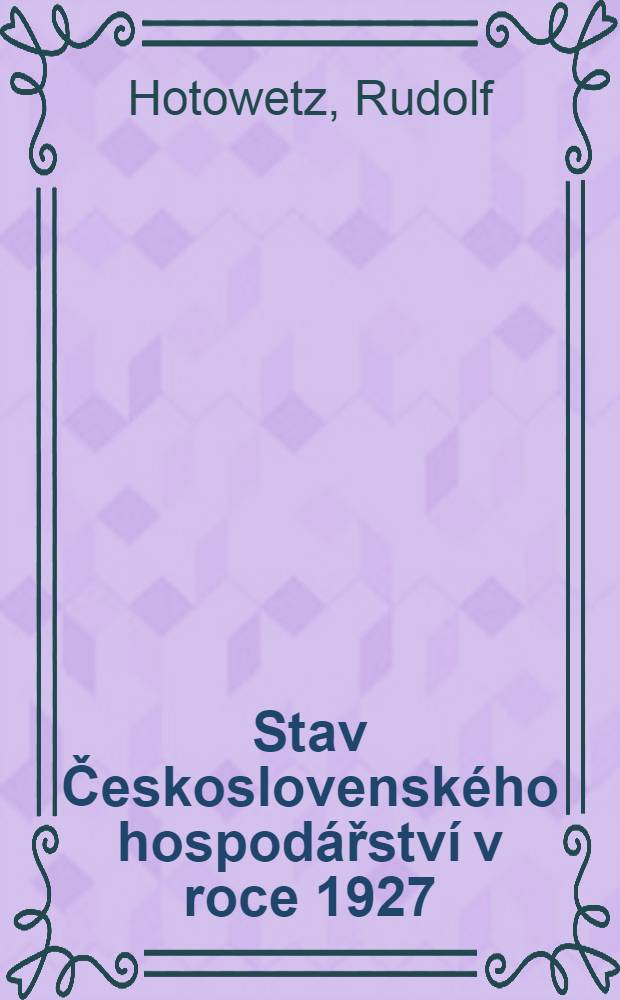 Stav Československ&eacute;ho hospod&aacute;řstv&iacute; v roce 1927