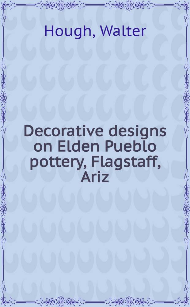 Decorative designs on Elden Pueblo pottery, Flagstaff, Ariz