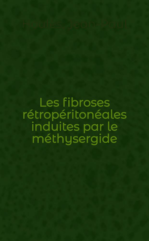 Les fibroses rétropéritonéales induites par le méthysergide : Thèse ..