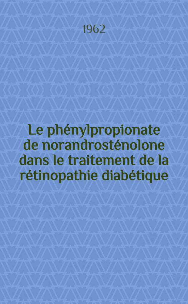 Le phénylpropionate de norandrosténolone dans le traitement de la rétinopathie diabétique : Thèse ..