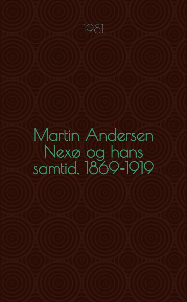 Martin Andersen Nexø og hans samtid, 1869-1919