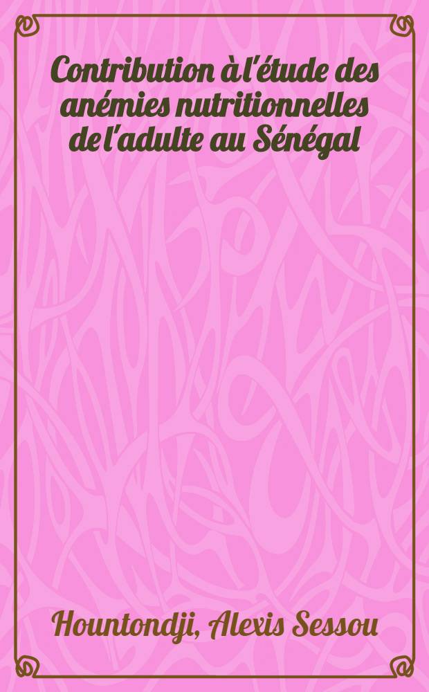 Contribution à l'étude des anémies nutritionnelles de l'adulte au Sénégal : Thèse ..