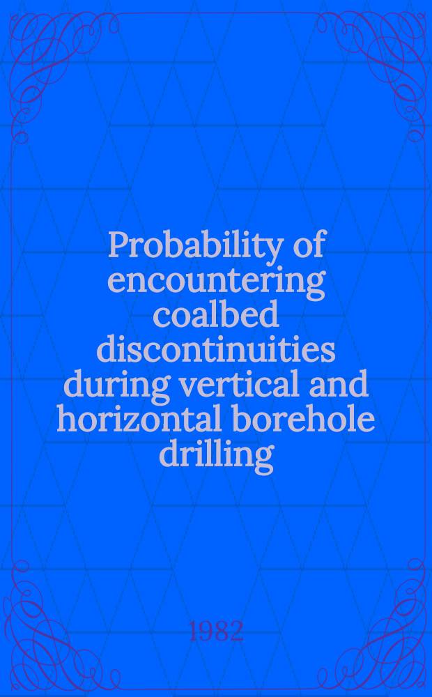 Probability of encountering coalbed discontinuities during vertical and horizontal borehole drilling