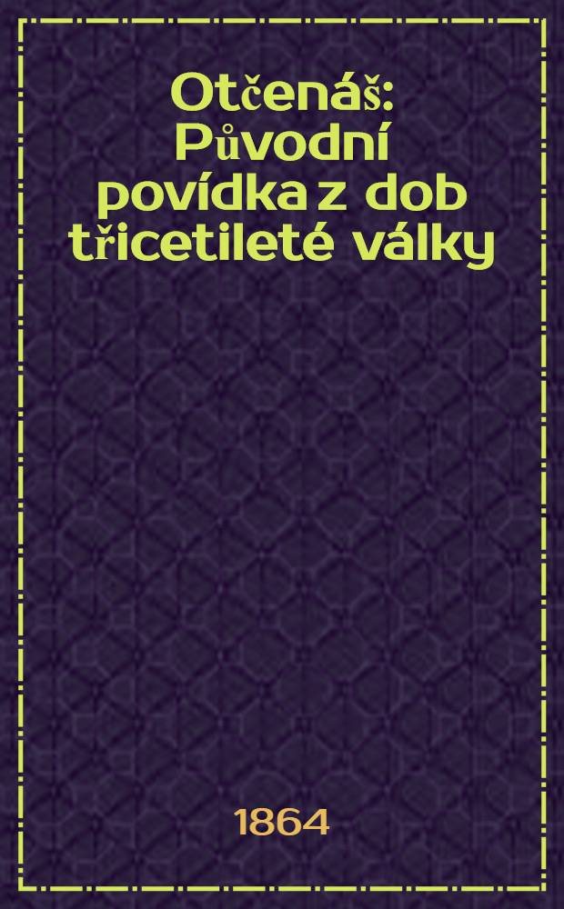 Otčenáš : Původní povídka z dob třicetileté války