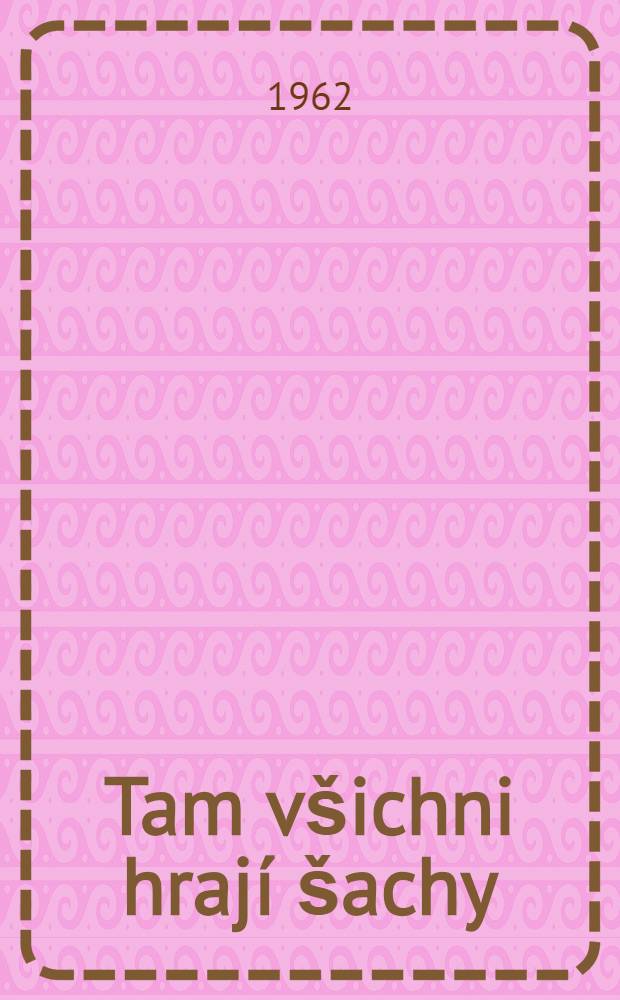 Tam všichni hrají šachy