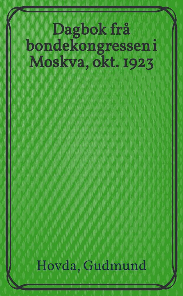 Dagbok frå bondekongressen i Moskva, okt. 1923