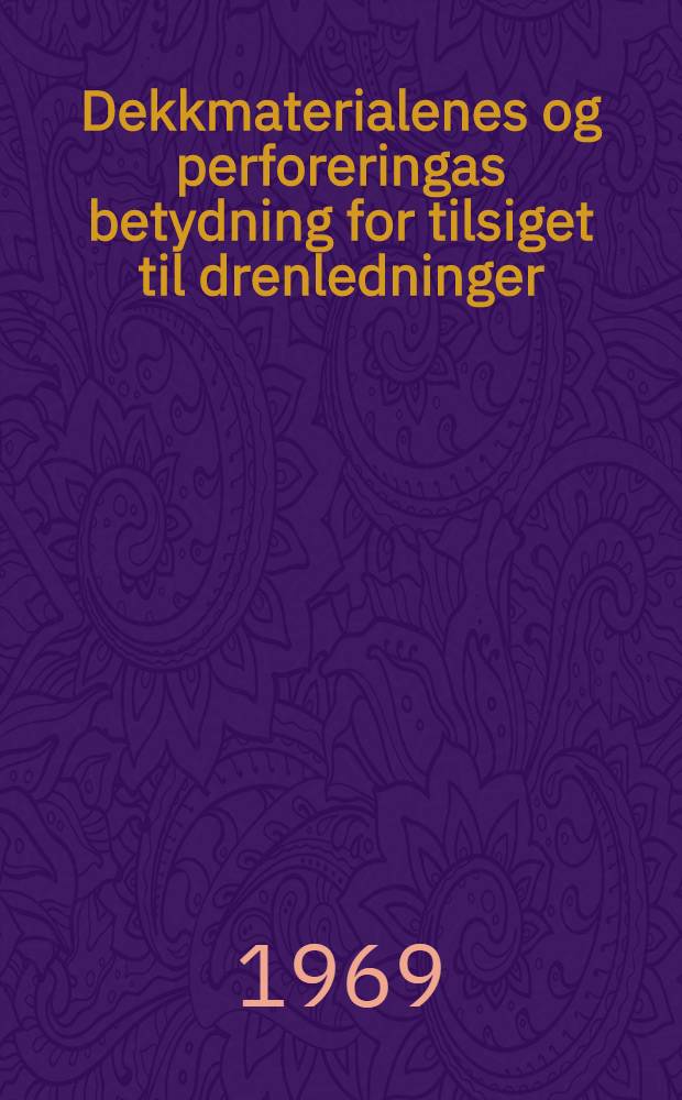 Dekkmaterialenes og perforeringas betydning for tilsiget til drenledninger